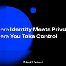 Galxe: Your Key to Trustworthy Online Connections